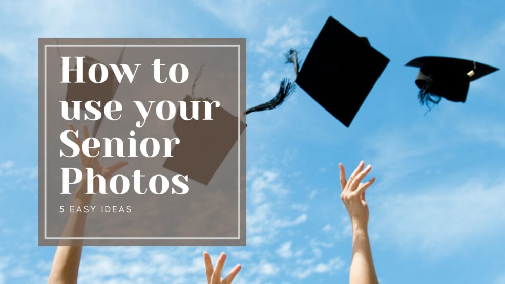 how to use your senior photos - 5 easy ideas